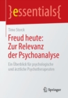 Freud heute: Zur Relevanz der Psychoanalyse : Ein Uberblick fur psychologische und arztliche Psychotherapeuten - eBook