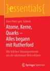 Atome, Kerne, Quarks - Alles begann mit Rutherford : Wie Teilchen-Streuexperimente uns die subatomare Welt erklaren - eBook