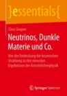 Neutrinos, Dunkle Materie und Co. : Von der Entdeckung der kosmischen Strahlung zu den neuesten Ergebnissen der Astroteilchenphysik - eBook