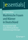 Muslimische Frauen und Manner in Deutschland : Eine empirische Studie zu geschlechtsspezifischen Diskriminierungserfahrungen - eBook