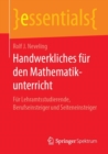 Handwerkliches fur den Mathematikunterricht : Fur Lehramtsstudierende, Berufseinsteiger und Seiteneinsteiger - eBook
