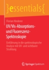 UV/Vis-Absorptions- und Fluoreszenz-Spektroskopie : Einfuhrung in die spektroskopische Analyse mit UV- und sichtbarer Strahlung - Book