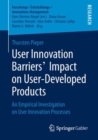 User Innovation Barriers’ Impact on User-Developed Products : An Empirical Investigation on User Innovation Processes - Book