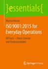 ISO 9001:2015 for Everyday Operations : All Facts - Short, Concise and Understandable - eBook