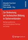 Zur Bedeutung der Technischen Bildung in Facherverbunden : Multiperspektivische und interdisziplinare Beitrage aus Europa - eBook