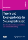 Theorie und Ideengeschichte der Steuergerechtigkeit : Eine steuertheoretische, steuerrechtliche und politische Betrachtung - eBook