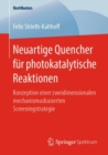 Neuartige Quencher fur photokatalytische Reaktionen : Konzeption einer zweidimensionalen mechanismusbasierten Screeningstrategie - eBook