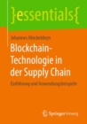 Blockchain-Technologie in der Supply Chain : Einfuhrung und Anwendungsbeispiele - eBook