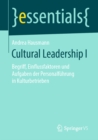 Cultural Leadership I : Begriff, Einflussfaktoren und Aufgaben der Personalfuhrung in Kulturbetrieben - eBook