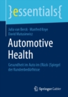 Automotive Health : Gesundheit im Auto im (Ruck-)Spiegel der Kundenbedurfnisse - eBook