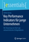 Key Performance Indicators fur junge Unternehmen : Die Steuerung von Start-ups anhand kritischer Erfolgsfaktoren - eBook