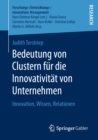 Bedeutung von Clustern fur die Innovativitat von Unternehmen : Innovation, Wissen, Relationen - eBook