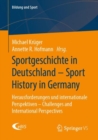 Sportgeschichte in Deutschland - Sport History in Germany : Herausforderungen und internationale Perspektiven - Challenges and International Perspectives - eBook