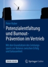 Potenzialentfaltung und Burnout-Pravention im Vertrieb : Mit den Grundsatzen des Leistungssports zur Balance zwischen Erfolg und Gelassenheit - eBook