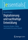 Digitalisierung und nachhaltige Entwicklung : Vernetztes Denken, Fuhlen und Handeln fur unsere Zukunft - eBook