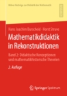 Mathematikdidaktik in Rekonstruktionen : Band 2: Didaktische Konzeptionen und mathematikhistorische Theorien - eBook