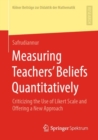 Measuring Teachers' Beliefs Quantitatively : Criticizing the Use of Likert Scale and Offering a New Approach - eBook