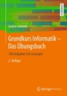 Grundkurs Informatik - Das Ubungsbuch : 148 Aufgaben mit Losungen - eBook