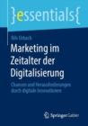 Marketing im Zeitalter der Digitalisierung : Chancen und Herausforderungen durch digitale Innovationen - eBook