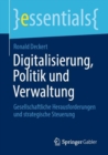 Digitalisierung, Politik und Verwaltung : Gesellschaftliche Herausforderungen und strategische Steuerung - eBook