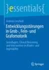 Entwicklungsstorungen in Grob-, Fein- und Grafomotorik : Grundlagen, Clinical Reasoning und Intervention im Kindes- und Jugendalter - eBook