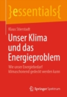 Unser Klima und das Energieproblem : Wie unser Energiebedarf klimaschonend gedeckt werden kann - eBook