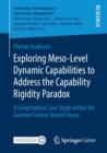 Exploring Meso-Level Dynamic Capabilities to Address the Capability Rigidity Paradox : A Longitudinal Case Study within the German Federal Armed Forces - Book