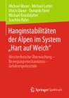 Hanginstabilitaten der Alpen im System „Hart auf Weich" : Messtechnische Uberwachung - Bewegungsmechanismus - Gefahrenpotenziale - eBook
