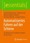 Automatisiertes Fahren auf der Schiene : Technische und rechtliche Aspekte fur die Praxis - eBook
