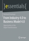 From Industry 4.0 to Business Model 4.0 : Opportunities of the Digital Transformation - eBook