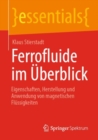 Ferrofluide im Uberblick : Eigenschaften, Herstellung und Anwendung von magnetischen Flussigkeiten - eBook