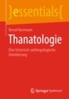 Thanatologie : Eine historisch-anthropologische Orientierung - eBook