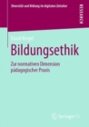 Bildungsethik : Zur normativen Dimension padagogischer Praxis - eBook