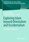 Exploring Islam beyond Orientalism and Occidentalism : Sociological Approaches - Book