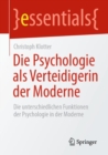 Die Psychologie als Verteidigerin der Moderne : Die unterschiedlichen Funktionen der Psychologie in der Moderne - eBook