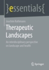 Therapeutic Landscapes : An Interdisciplinary Perspective on Landscape and Health - eBook