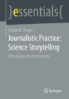 Journalistic Practice: Science Storytelling : Why science must tell stories - eBook