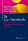 Die Corona-Transformation : Krisenmanagement und Zukunftsperspektiven in Wirtschaft, Kultur und Bildung - eBook