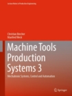 Machine Tools Production Systems 3 : Mechatronic Systems, Control and Automation - Book