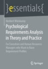 Psychological Requirements Analysis in Theory and Practice : For Executives and Human Resources Managers who Want to Raise Requirement Profiles - eBook