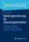 Marktsegmentierung fur Industriegutermarkte : Marktsegmente bilden, auswahlen und bearbeiten in Business-to-Business-Markten - eBook