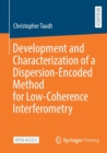 Development and Characterization of a Dispersion-Encoded Method for Low-Coherence Interferometry - Book