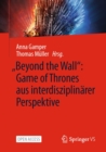 „Beyond the Wall": Game of Thrones aus interdisziplinarer Perspektive - eBook