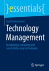 Technology Management : Recognizing, evaluating and successfully using technologies - Book