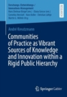 Communities of Practice as Vibrant Sources of Knowledge and Innovation within a Rigid Public Hierarchy - eBook