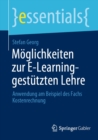 Moglichkeiten zur E-Learning-gestutzten Lehre : Anwendung am Beispiel des Fachs Kostenrechnung - eBook