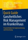 Quick Guide Ganzheitliches Risk Management im Krankenhaus : Praxisleitfaden fur Implementierung und Umsetzung - eBook
