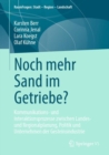 Noch mehr Sand im Getriebe? : Kommunikations- und Interaktionsprozesse zwischen Landes- und Regionalplanung, Politik und Unternehmen der Gesteinsindustrie - eBook