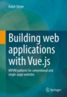 Building web applications with Vue.js : MVVM patterns for conventional and single-page websites - Book