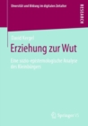 Erziehung zur Wut : Eine sozio-epistemologische Analyse des Kleinburgers - eBook